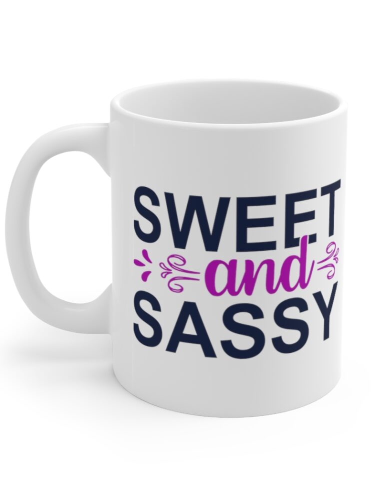 "Sweet and Sassy" - Funny Double Sided Print - White Ceramic Mug 11oz