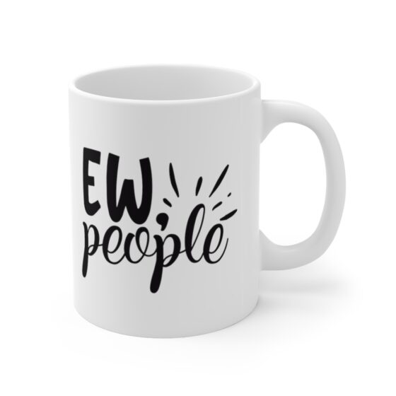 "Ew People" - Funny Double Sided Print - White Ceramic Mug 11oz - Image 3