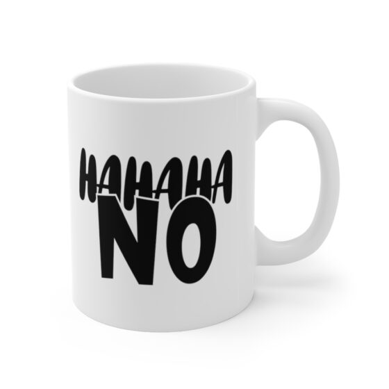 "Hahaha No" - Funny Double Sided Print - White Ceramic Mug 11oz - Image 3