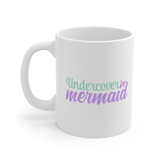 "Undercover Mermaid" - Funny Double Sided Print - White Ceramic Mug 11oz