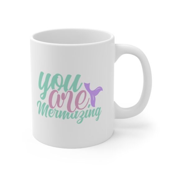 "You are Mermazing" - Funny Double Sided Print - White Ceramic Mug 11oz - Image 3