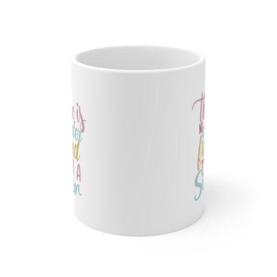 "There is No Greater Friend Than a Sister" - Funny Double Sided Print - White Ceramic Mug 11oz - Image 2