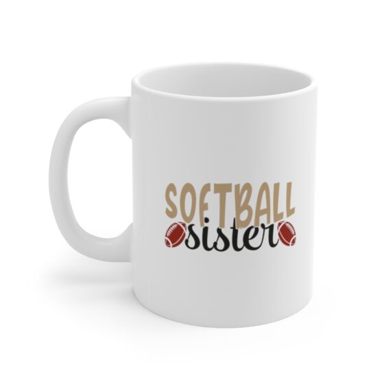 "Softball Sister" - Funny Double Sided Print - White Ceramic Mug 11oz