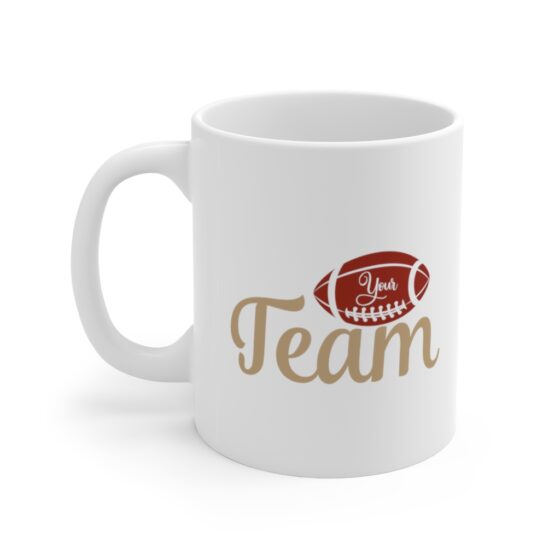 "Your Team" - Funny Double Sided Print - White Ceramic Mug 11oz