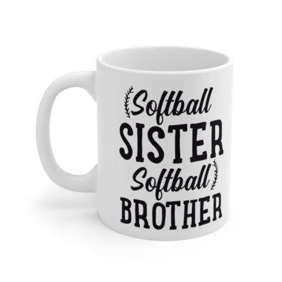 "Softball Sister Softball Brother" - Funny Double Sided Print - White Ceramic Mug 11oz