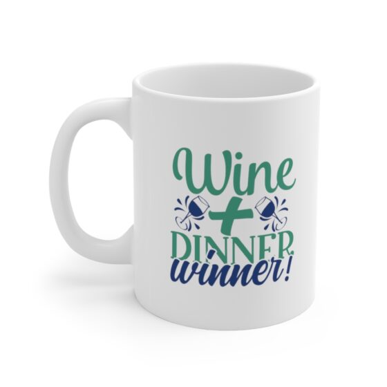 "Wine + Dinner Winner!" - Funny Double Sided Print - White Ceramic Mug 11oz