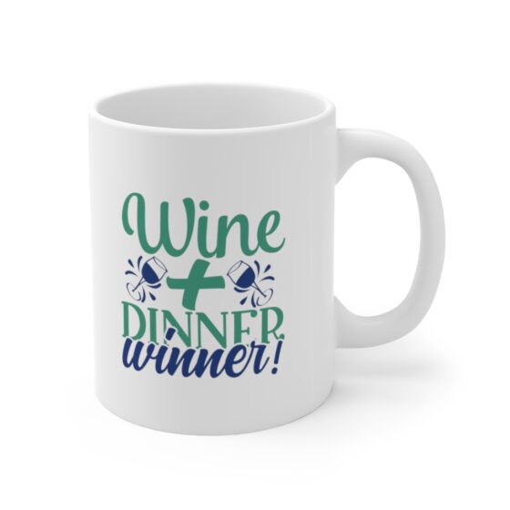 "Wine + Dinner Winner!" - Funny Double Sided Print - White Ceramic Mug 11oz - Image 3