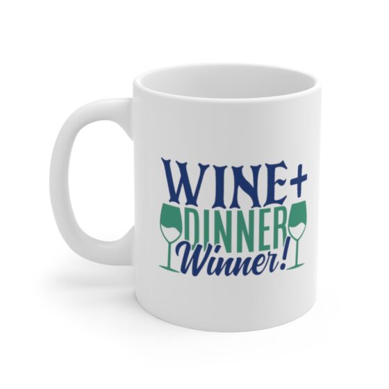 "Wine + Dinner Winner!" - Funny Double Sided Print - White Ceramic Mug 11oz