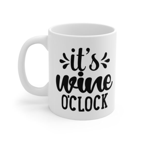 "It's Wine O'Clock" - Funny Double Sided Print - White Ceramic Mug 11oz