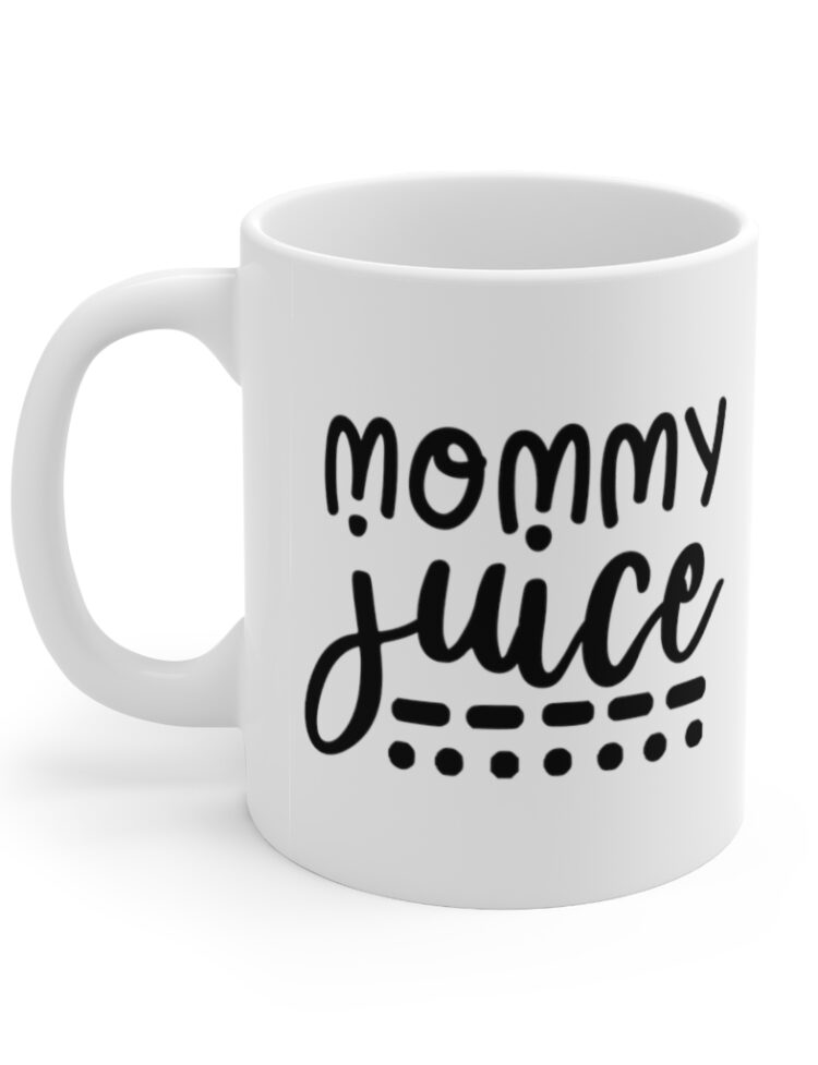 "Mommy Juice" - Funny Double Sided Print - White Ceramic Mug 11oz