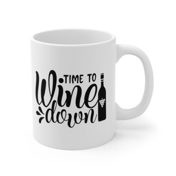 "Time to Wine Down" - Funny Double Sided Print - White Ceramic Mug 11oz - Image 3