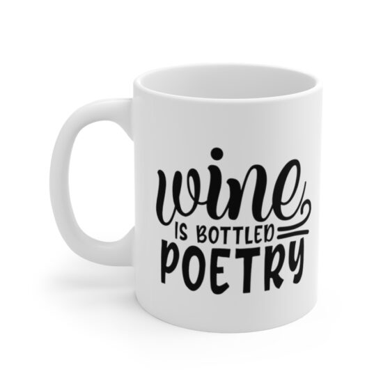 "Wine is Bottled Poetry" - Funny Double Sided Print - White Ceramic Mug 11oz