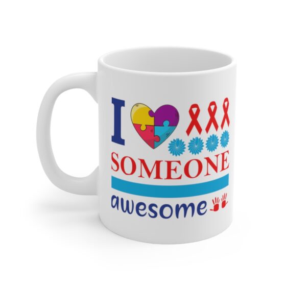 "I Love Someone Awesome" - Funny Double Sided Print - White Ceramic Mug 11oz