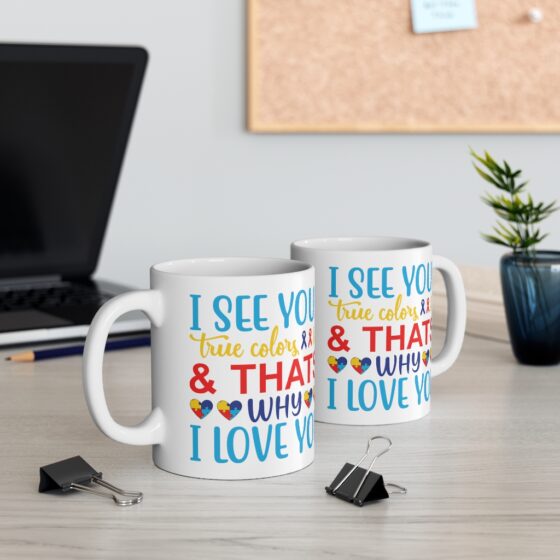 "I See Your True Colors & That's Why I Love You" - Funny Double Sided Print - White Ceramic Mug 11oz - Image 5