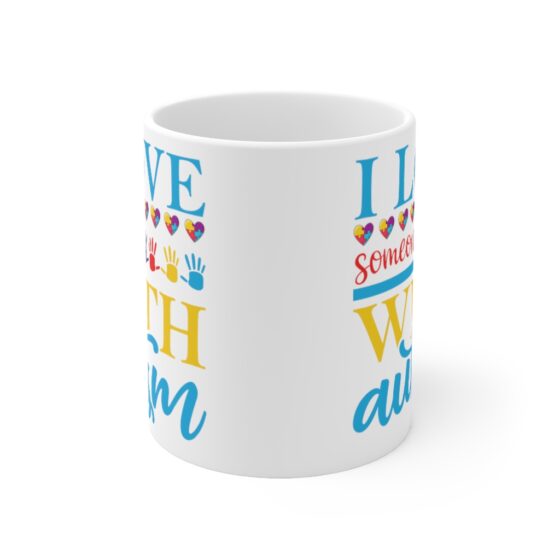 "I Love Someone with Autism" - Funny Double Sided Print - White Ceramic Mug 11oz - Image 2