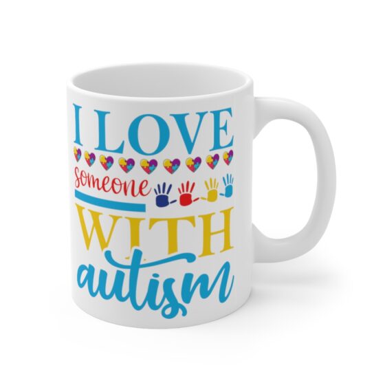 "I Love Someone with Autism" - Funny Double Sided Print - White Ceramic Mug 11oz - Image 3