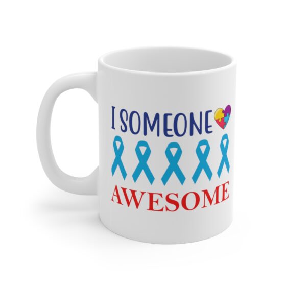 "I Love Someone Awesome" - Funny Double Sided Print - White Ceramic Mug 11oz