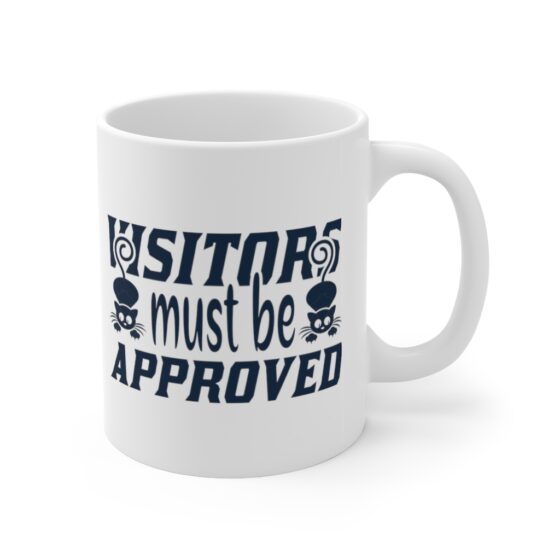 "Visitors Must Be Approved" - Funny Double Sided Print - White Ceramic Mug 11oz - Image 3