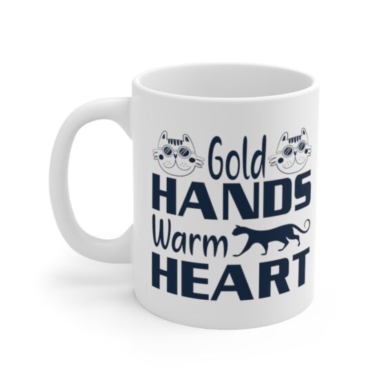 "Gold Hands Warm Heart" - Funny Double Sided Print - White Ceramic Mug 11oz