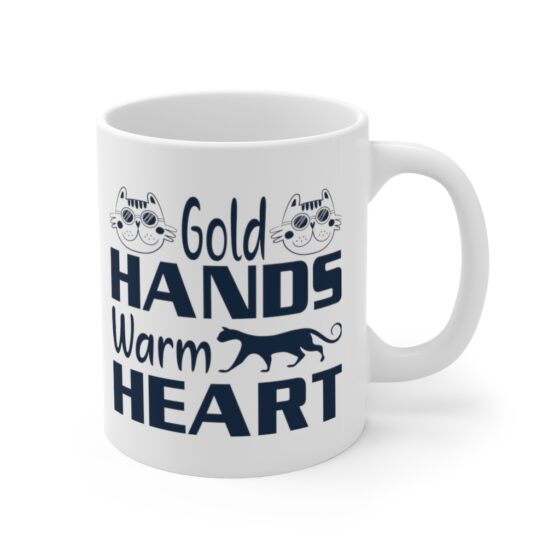 "Gold Hands Warm Heart" - Funny Double Sided Print - White Ceramic Mug 11oz - Image 3