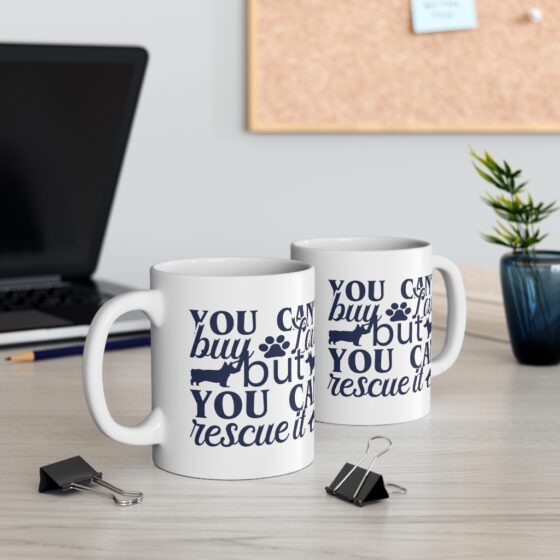 "You Can't Buy Love but You Can Rescue It" - Funny Double Sided Print - White Ceramic Mug 11oz - Image 5