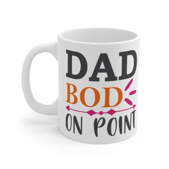 "Dad Bod On Point" - Funny Double Sided Print - White Ceramic Mug 11oz