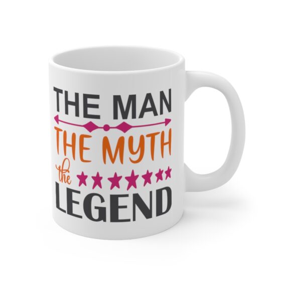 "The Man The Myth The Legend" - Funny Double Sided Print - White Ceramic Mug 11oz - Image 3