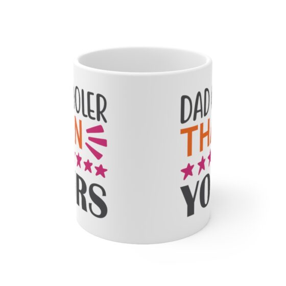 "Dad Cooler Than Yours" - Funny Double Sided Print - White Ceramic Mug 11oz - Image 2