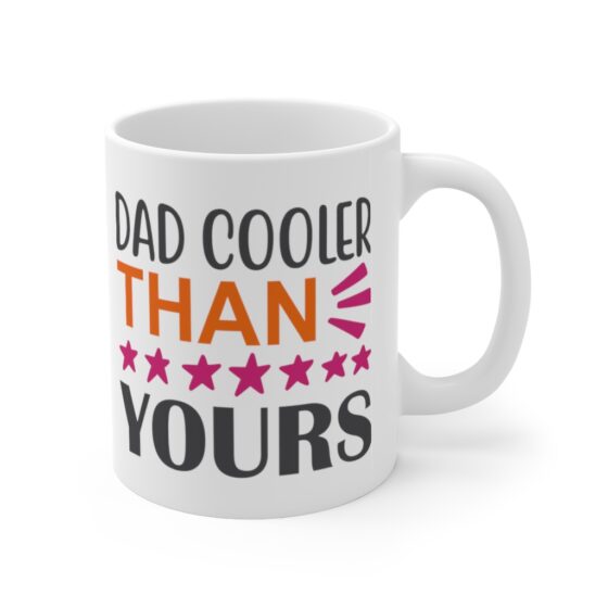 "Dad Cooler Than Yours" - Funny Double Sided Print - White Ceramic Mug 11oz - Image 3