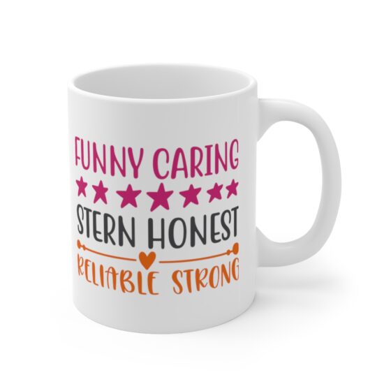 "Funny Caring Stern Honest Reliable Strong" - Funny Double Sided Print - White Ceramic Mug 11oz - Image 3