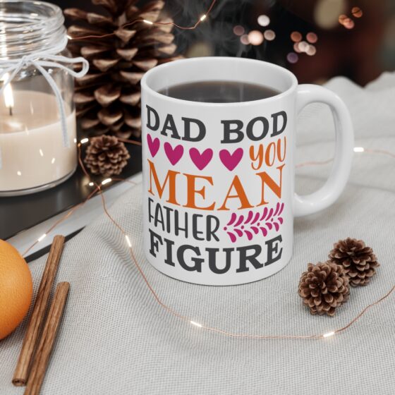 "Dad Bod You Mean Father Figure" - Funny Double Sided Print - White Ceramic Mug 11oz - Image 4