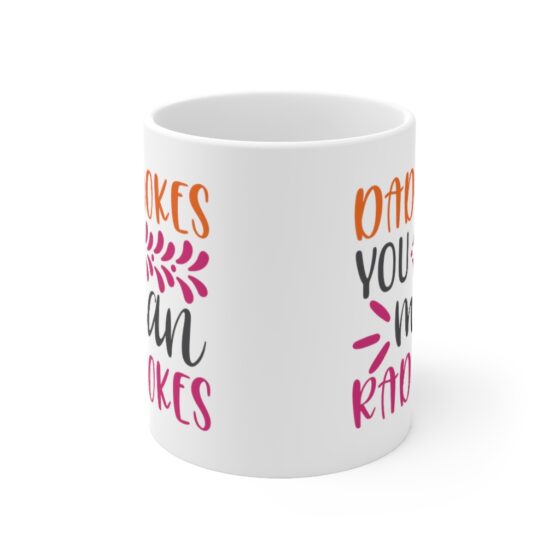 "Dad Jokes You Mean Rad Jokes" - Funny Double Sided Print - White Ceramic Mug 11oz - Image 2