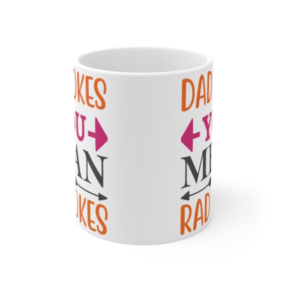 "Dad Jokes You Mean Rad Jokes" - Funny Double Sided Print - White Ceramic Mug 11oz - Image 2