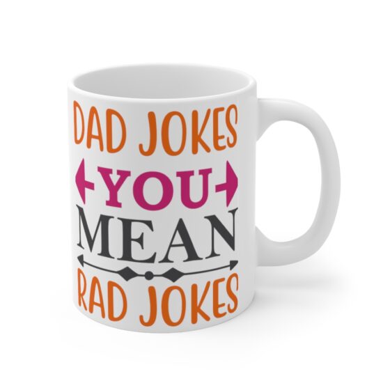 "Dad Jokes You Mean Rad Jokes" - Funny Double Sided Print - White Ceramic Mug 11oz - Image 3