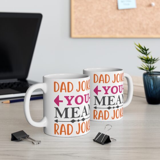 "Dad Jokes You Mean Rad Jokes" - Funny Double Sided Print - White Ceramic Mug 11oz - Image 5