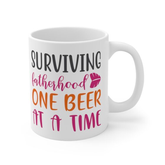 "Surviving Fatherhood One Beer at a Time" - Funny Double Sided Print - White Ceramic Mug 11oz - Image 3