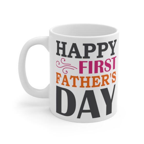 "Happy First Father's Day" - Funny Double Sided Print - White Ceramic Mug 11oz