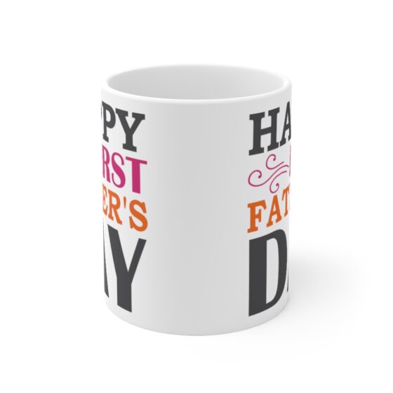 "Happy First Father's Day" - Funny Double Sided Print - White Ceramic Mug 11oz - Image 2