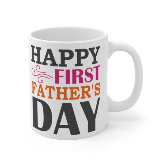 "Happy First Father's Day" - Funny Double Sided Print - White Ceramic Mug 11oz - Image 3