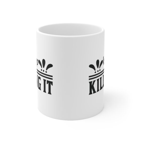 "Keep Killing It" - Funny Double Sided Print - White Ceramic Mug 11oz - Image 2