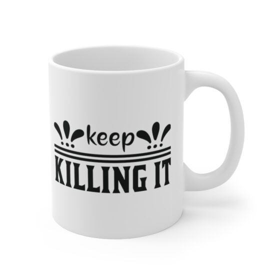 "Keep Killing It" - Funny Double Sided Print - White Ceramic Mug 11oz - Image 3