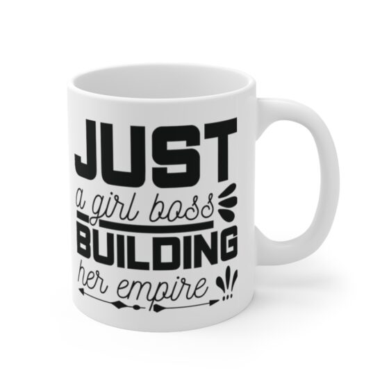 "Just a Girl Boss Building her Empire" - Funny Double Sided Print - White Ceramic Mug 11oz - Image 3