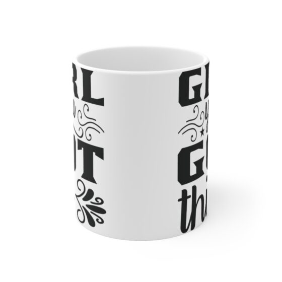 "Girl You Got This" - Funny Double Sided Print - White Ceramic Mug 11oz - Image 2