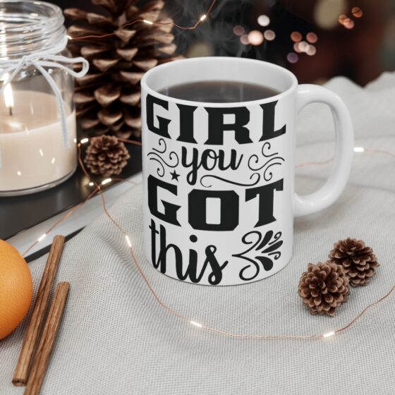 "Girl You Got This" - Funny Double Sided Print - White Ceramic Mug 11oz - Image 4