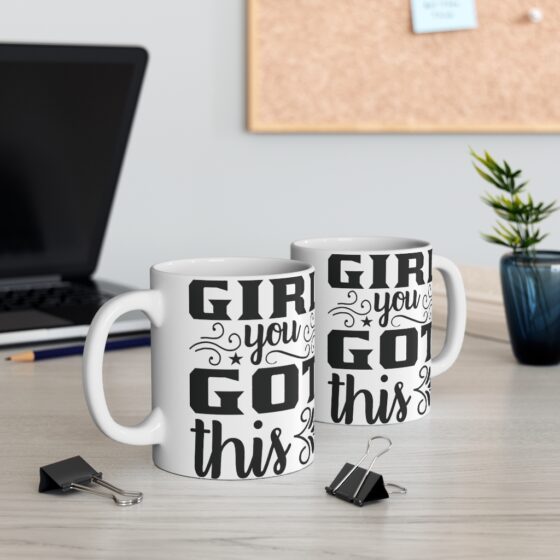 "Girl You Got This" - Funny Double Sided Print - White Ceramic Mug 11oz - Image 5