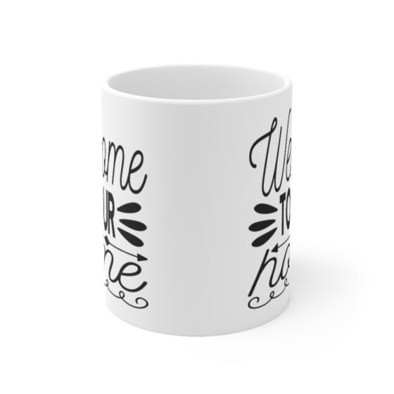 "Welcome to Our Home" - Funny Double Sided Print - White Ceramic Mug 11oz - Image 2