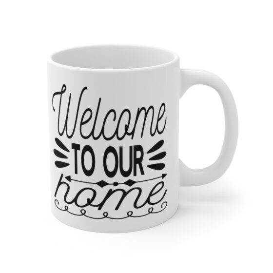 "Welcome to Our Home" - Funny Double Sided Print - White Ceramic Mug 11oz - Image 3