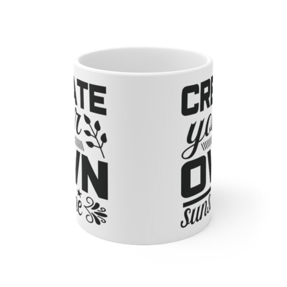 "Create Your Own Sunshine" - Funny Double Sided Print - White Ceramic Mug 11oz - Image 2