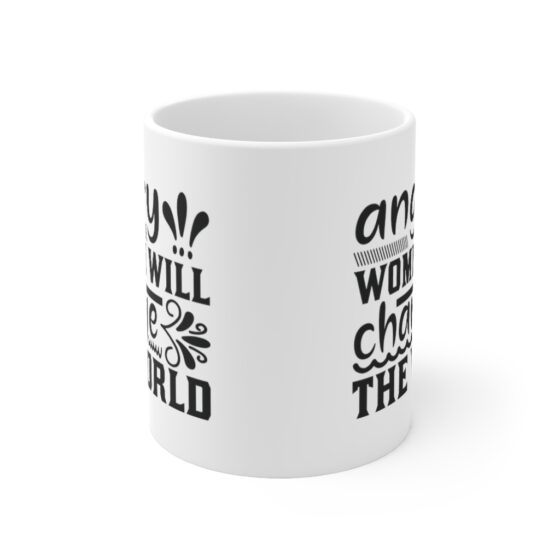 "Angry Women will Change the World" - Funny Double Sided Print - White Ceramic Mug 11oz - Image 2