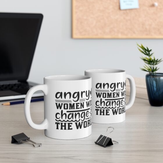 "Angry Women will Change the World" - Funny Double Sided Print - White Ceramic Mug 11oz - Image 5